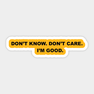 Don't Know. Don't Care. Sticker